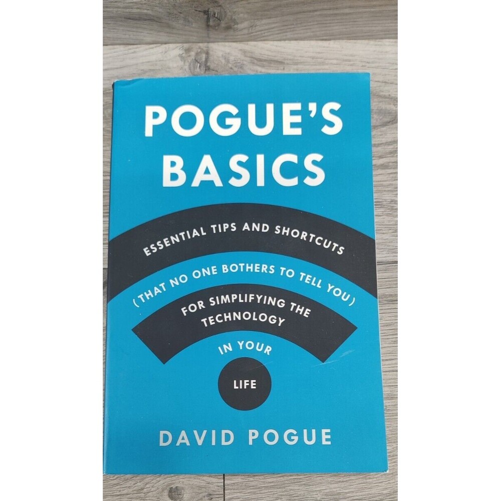 Pogue's Basics: Essential Tips and Shortcuts for Simplifying Technology by Pogue